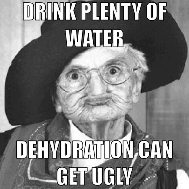 Dehydration can get UGLY